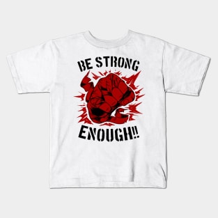 Typographic Quotes Design Be Strong Enough Kids T-Shirt